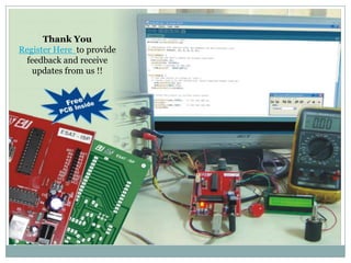 Thank YouRegister Here  to provide feedback and receive updates from us !!