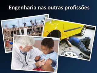 Engenharia nas outras profissões
 