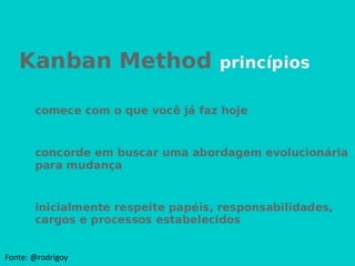 Estamos há 40 anos
iterando sobre
melhores formas de
trabalhar com
software
Fonte: @rodrigoy
 