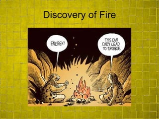 Discovery of Fire . 