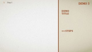 DEMO
TITLE
1. Step 1
<< STEPS
DEMO 3
 