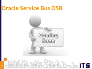 Oracle Service Bus OSB




42
 