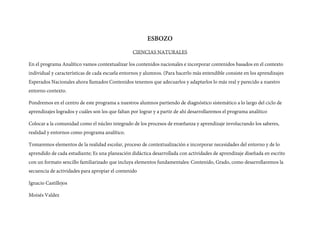 ESBOZO
CIENCIAS NATURALES
En el programa Analítico vamos contextualizar los contenidos nacionales e incorporar contenidos ...