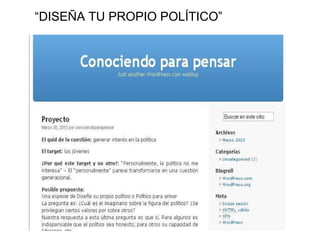 “ DISEÑA TU PROPIO POLÍTICO” 