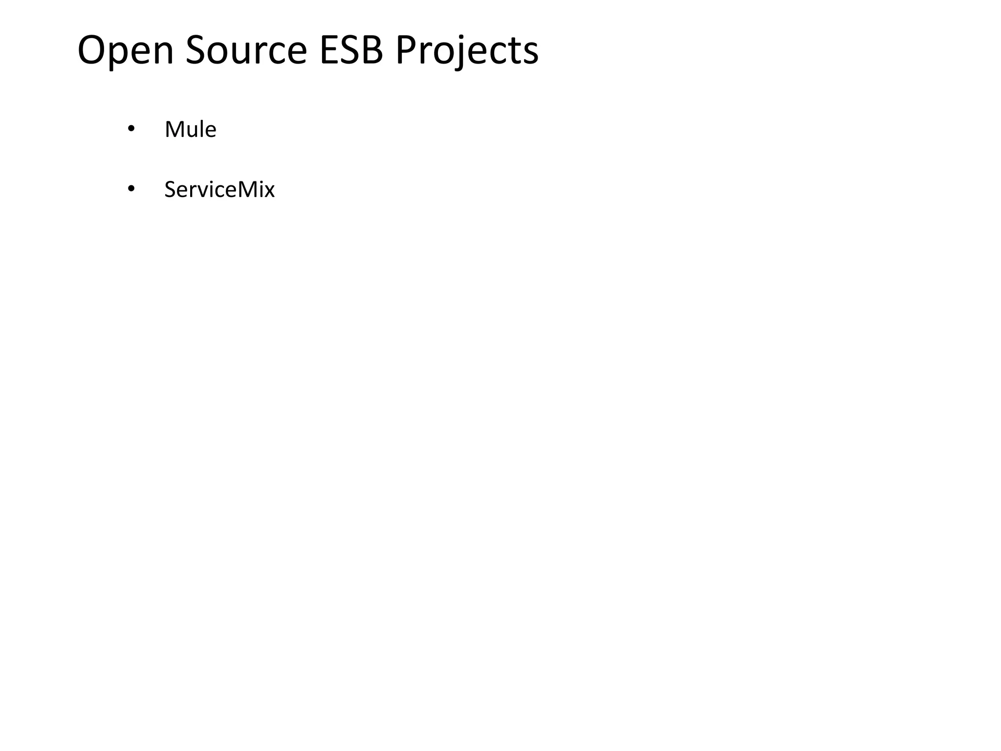 ESB Core capabilitiesRoutingMessage TransformationMessage EnhancementProtocol TransformationService MappingMessage ProcessingProcess ChoreographyService OrchestrationTransaction ManagementSecurity