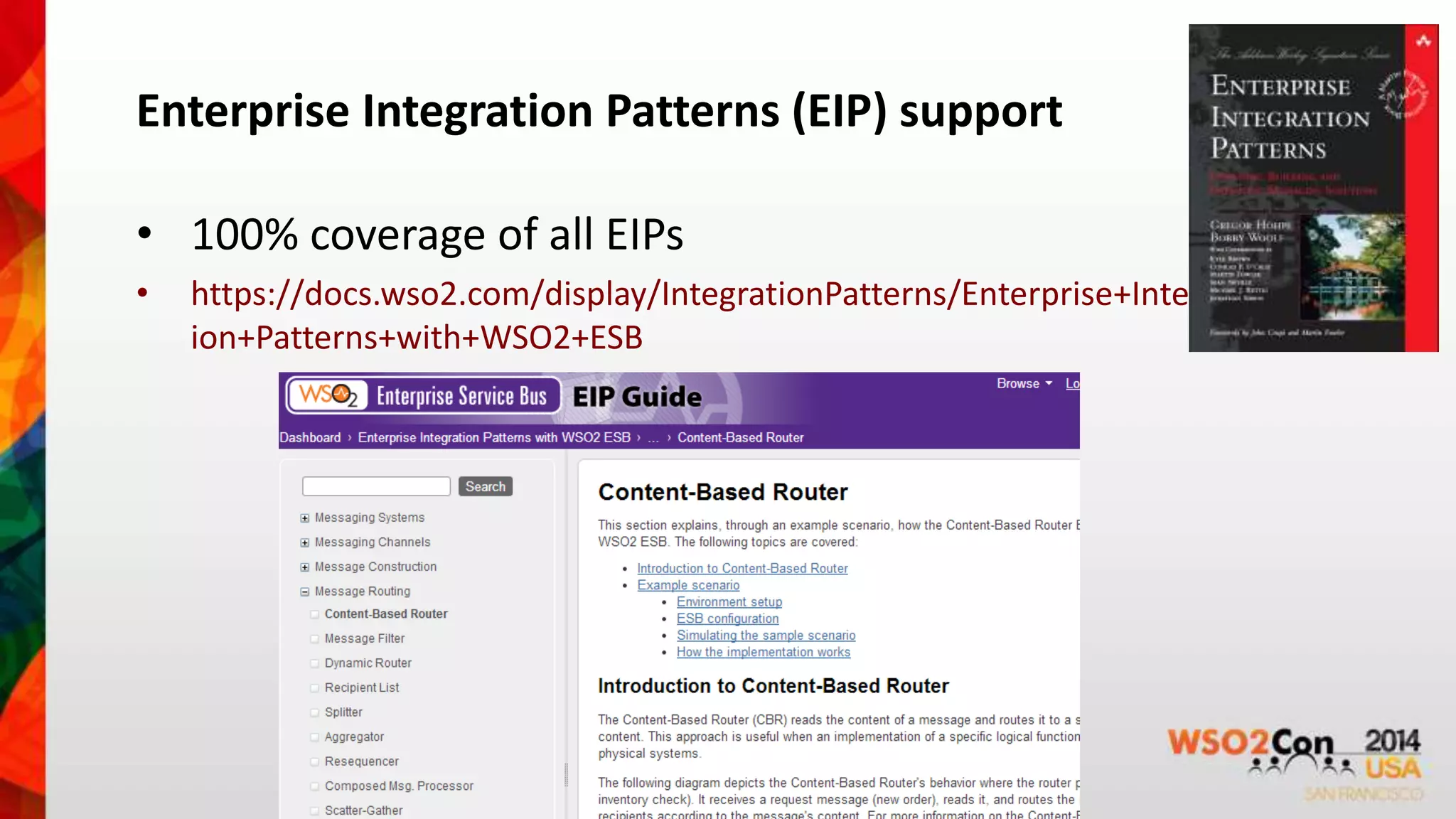 Enterprise Integration Patterns (EIP) support 
• 100% coverage of all EIPs 
• https://docs.wso2.com/display/IntegrationPatterns/Enterprise+Integrat 
ion+Patterns+with+WSO2+ESB 
 