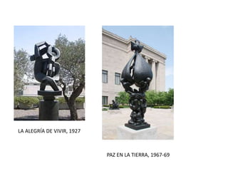 LA ALEGRÍA DE VIVIR, 1927
PAZ EN LA TIERRA, 1967-69
 