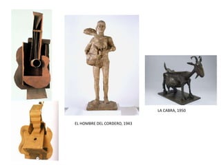 EL HOMBRE DEL CORDERO, 1943
LA CABRA, 1950
 