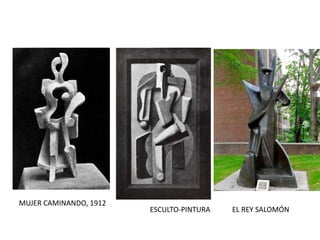 MUJER CAMINANDO, 1912
ESCULTO-PINTURA EL REY SALOMÓN
 