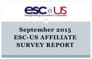 September 2015
ESC-US AFFILIATE
SURVEY REPORT
 