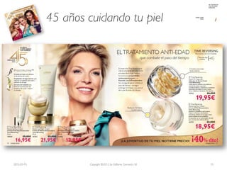 45 años cuidando tu piel




2012-03-15            Copyright ©2012 by Oriflame Cosmetics SA   15
 