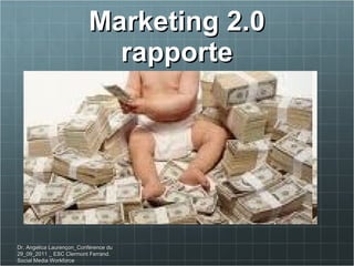 Marketing 2.0 rapporte Dr. Angelica Laurençon_Conférence du 29_09_2011 _ ESC Clermont Ferrand. Social Media Workforce 