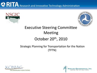 Executive Steering Committee Meeting October 20th, 2010 Strategic Planning for Transportation for the Nation (TFTN) 