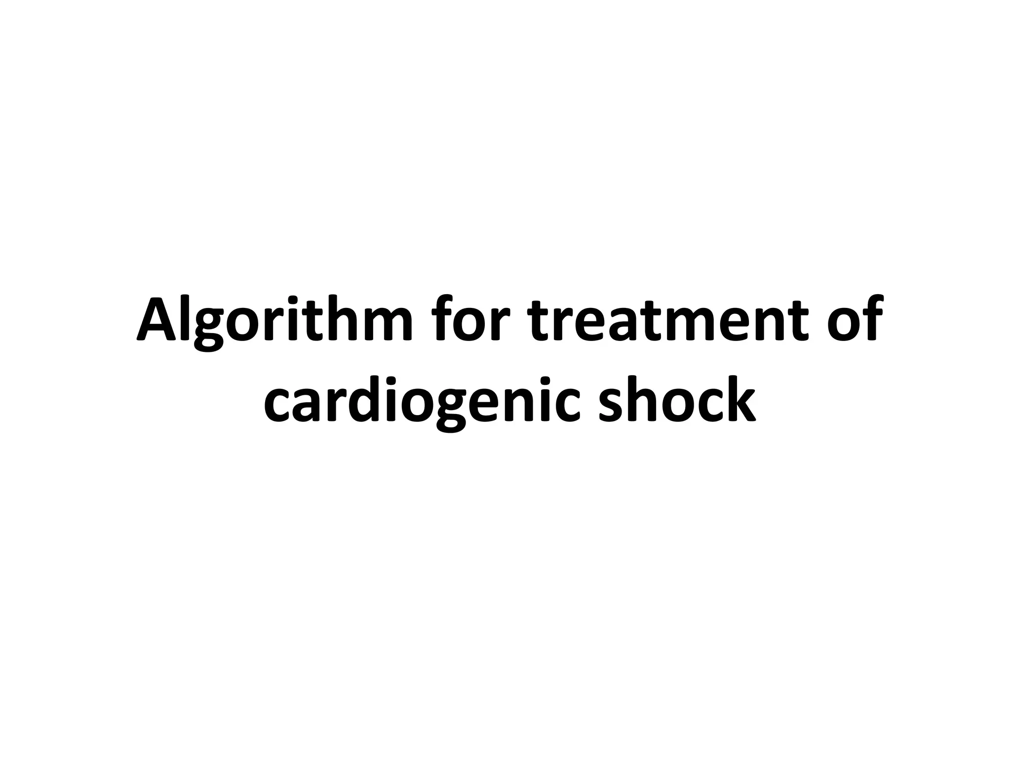 Algorithm for treatment of
cardiogenic shock