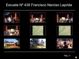 Escuela Nº 438 Francisco Narciso Laprida Pág. 1/ 