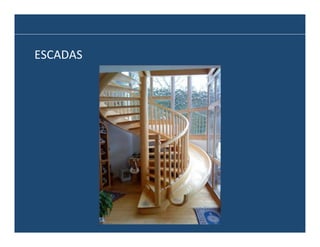 ESCADAS	
  

 