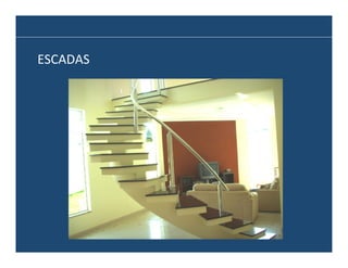 ESCADAS	
  

 