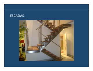 ESCADAS	
  

 
