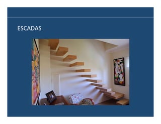 ESCADAS	
  

 