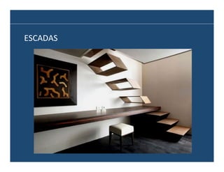 ESCADAS	
  

 
