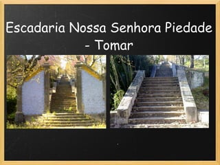 Escadaria Nossa Senhora Piedade - Tomar 