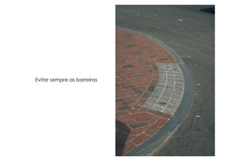 Evitar sempre as barreiras
 
