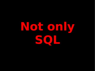 Not only
  SQL
 