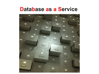 Database as a Service
 