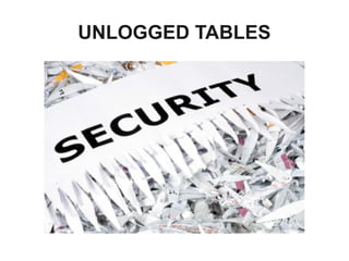 UNLOGGED TABLES
 