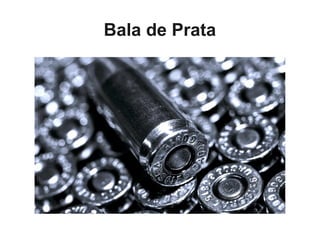 Bala de Prata
 