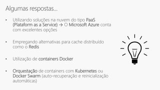 Microsoft Azure e escalabilidade na Web
• Azure App Service
• Azure Web App for Containers
• Azure Container Service
• Azu...