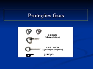 Proteções fixas P grampo 