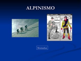 ALPINISMO Montanhas 