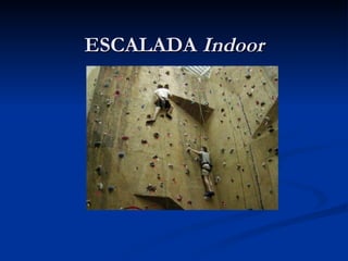 ESCALADA  Indoor 