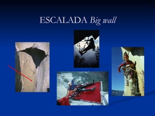 ESCALADA  Big wall 