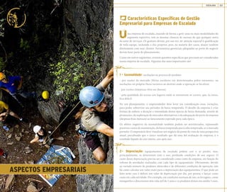MANUAL DE BOAS PRÁTICAS ESCALADA 23
Características Específicas de Gestão
Empresarial para Empresas de Escalada
ma empresa de escalada, atuando de forma a gerir uma ou mais modalidades do
segmento esportivo, tem as mesmas chances de sucesso do que qualquer outra
do setor de serviços. Os gestores devem, por sua vez, ter atenção especial à qualificação
de toda equipe, incluindo a eles próprios, pois, na maioria dos casos, atuam também
diretamente com seus clientes. Ferramentas gerenciais adequadas ao porte do negócio
devem fazer parte do planejamento.
Como em outros segmentos, existem questões específicas que precisam ser consideradas
numa empresa de escalada. Algumas das mais importantes são:
1 – Sazonalidade: oscilações na procura do produto:
- por razões de mercado (férias escolares em determinados pólos emissores, ou
oscilações no próprio fluxo turístico ao destino onde a operação se localiza)
- por razões climáticas (frio ou chuvas)
- pela qualidade do acesso aos lugares onde se ministram os cursos, que, às vezes,
fica difícil
No seu planejamento, o empreendedor deve levar em consideração essas variações,
para poder sobreviver aos períodos de baixa temporada. O desafio da empresa é criar
formas de reduzir a duração e intensidade destas épocas de baixa demanda, através de
promoções, da exploração de mercados alternativos, e da adequação do porte da empresa
(despesas fixas mensais) ao faturamento esperado para cada época.
Os efeitos negativos da sazonalidade também podem ser minimizados, repassando
possíveis custos de manutenção, da baixa temporada para a alta temporada, se o mercado
permitir. O empresário deve visualizar seu negócio do ponto de vista de uma perspectiva
anual, percebendo que o único resultado que dá uma fiel avaliação da empresa, é o
resultado líquido do ano inteiro, ano após ano.
2– Depreciação: equipamentos de escalada podem cair e se perder, mas,
principalmente, se deterioram com o uso, perdendo condições de uso seguro. O
custo dessa depreciação precisa ser considerado como custo da empresa, em função do
volume de atividades realizadas com cada tipo de equipamento. Obviamente, devido
ao variado número de produtos oferecidos e de diferentes condições de operação, não
há como calcular um valor exato para a depreciação dos equipamentos. O que pode ser
feito neste caso é definir um valor de depreciação por dia, por pessoa, e lançar como
custo em cada atividade. Por exemplo, em condições normais de uso, as ferragens, como
mosquetões e descensores têm vida útil de 5 anos e os produtos têxteis em média 3 anos.
ASPECTOS EMPRESARIAIS
 