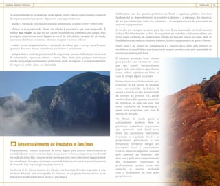 MANUAL DE BOAS PRÁTICAS ESCALADA 31
A comercialização de escalada traz ainda alguns pontos para os quais a equipe comercial
da empresa precisa ficar atenta. Alguns dos mais importantes são:
- atender à Norma de Informações mínimas preliminares a cliente (ABNT NBR 15286)
- alinhar as expectativas do cliente em relação à experiência que está comprando. É
melhor não vender, do que ter um cliente insatisfeito ou problemas em campo. Suas
principais expectativas estão ligadas ao nível de dificuldade, duração da atividade,
incertezas climáticas no destino, estrutura de apoio e acessos ao local
- avaliar, através de questionários, a satisfação do cliente após o serviço, para levantar
queixas e descobrir formas de melhorar ainda mais o atendimento
- adequar todo o material promocional da empresa ao mesmo alinhamento em termos
de informações, segurança, valores, e outros. Ficar alerta, pois qualquer informação
errada ou incompleta em material publicitário ou de divulgação, é de responsabilidade
da empresa e poderá afetar sua idoneidade
Desenvolvimento de Produtos e Destinos
Frequentemente, estamos à procura de novos lugares para praticar esportivamente a
escalada. Quanto maior o número destes locais, menor o fluxo e o impacto socioambiental
em cada um deles. Mas é preciso ter em mente que nem todos estes novos lugares podem
ser considerados bons para a operação comercial, inclusive por conta de possível aumento
da demanda e do impacto que isto pode provocar.
Conforme já foi dito, a maioria dos clientes está buscando diversão, superação e uma
atividade diferente - não desempenho. Os produtos, na sua grande maioria, devem ser de
baixo nível de dificuldade física, técnica e psicológica.
Infelizmente, um dos grandes problemas no Brasil é segurança pública. Um item
fundamental no desenvolvimento de produtos e destinos é a segurança dos clientes e
do seu patrimônio, bem como dos condutores e do seu patrimônio e do patrimônio da
empresa (equipamentos).
O veículo, por exemplo, na maior parte das vezes ficará estacionado em local remoto e
isolado. Mochilas deixadas na base de vias podem ser roubadas, e já tivemos relatos, em
vários locais diferentes, de assalto à mão armada, na base das vias ou no cume, onde os
bandidos levaram todos os celulares, dinheiro, óculos e equipamentos de guias e clientes.
Outro fator a ser levado em consideração é o impacto local, tanto pelo número de
escaladores (e o perfil deles) que frequenta as mesmas paredes, como pela quantidade de
turistas que transita pelo local.
É bastante arriscado levar clientes
para paredes com turistas no cume,
que (no Brasil) inevitavelmente
jogam lá de cima objetos, que descem
como pedras, e podem ser fatais no
caso de atingir algum escalador.
Outros fatores são fundamentais para
o sucesso de um pacote de escalada,
como sazonalidade, facilidade de
acesso e vias de escape, possibilidade
de retorno na própria via, parede
sombreada em dias quentes, existência
de vegetação na base das vias, bem
como condições de hospedagem e
apoio para programas com mais de
um dia de duração.
No Brasil, de modo geral, as
comunidades acolhem bem os
primeiros escaladores (esportistas)
que aparecem num local novo.
Estes são geralmente experientes,
respeitam a população local e as
propriedades particulares, e com
freqüência tornam-se amigos dos
moradores locais e proprietários.
Com os impactos negativos causados
pelo aumento da demanda, pelo
mau uso e pelo mau comportamento
dos escaladores (esportistas ou
profissionais), muitas vezes esta
situação se inverte, acabando
com o fechamento da área pelos
proprietários.
 