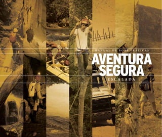 M A N U A L D E B O A S P R Á T I C A S
AVENTURA
SEGURAE S C A L A D A
 