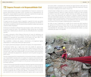 MANUAL DE BOAS PRÁTICAS ESCALADA 41
Seguros Pessoais e de Responsabilidade Civil
Devido à preocupação em precaver os empreendedores do Turismo de Aventura dos
possíveis aborrecimentos que podem ocorrer na gestão de seu empreendimento, em
linhas gerais, traçamos algumas características e dicas para a aquisição de um seguro que
satisfaça as necessidades especiais do Turismo de Aventura.
Os seguros de responsabilidade civil e patrimonial compreendem dos seguros pessoais, os
seguros corporativos e os patrimoniais.
Os seguros pessoais têm como objetivo resguardar o segurado de eventos que podem
causar danos ao seu patrimônio e guarda identidade com a pessoa física do indivíduo. A
sua cobertura normalmente cobre os eventos de morte acidental, invalidez total ou parcial
e despesas médico-hospitalares.
É altamente recomendável a utilização desse tipo de seguro, sendo o ideal incluir o valor
do mesmo no preço do roteiro. Esta modalidade de seguro permite que em atividades
de baixo risco , também possa ser oferecido, mas com a diversificação de ser um produto
opcional.
Os seguros corporativos cobrem despesas decorrentes de custos de indenização por
responsabilidade civil nos casos de acidentes, decorridos em virtude da imprudência,
negligência ou imperícia do empreendedor ou das pessoas que estão sobre a sua
responsabilidade, tendo como vítimas os usuários do serviço oferecido.
Essa modalidade é utilizada pela empresa e funcionários a ela legalmente ligados,
independente se o cliente esteja coberto pelo seguro pessoal.
Já os seguros patrimoniais protegem o patrimônio da empresa e dos empreendedores.
É importante lembrar que o seguro serve como uma medida de segurança ao
empreendedor, mas não deve ser classificado como a melhor forma de resolver uma
problemática, pois o fato de manter um seguro não evita que o incidente aconteça. É
necessário que o seguro seja complementado com outras medidas como treinamento
de guias, manutenção de equipamentos, aplicação da norma de gestão da segurança,
dentre outras.
Para que a empresa possa ficar tranquila quanto ao acionamento do seguro, é indispensável
que o empreendedor mantenha junto ao seu plano de emergência os procedimentos de
acionamento do seguro. Também é recomendável que o empreendedor tenha uma cópia
da apólice de seguro, disponível em papel ou no site, para que os clientes possam consultá-
la se assim o quiserem.
Verificarsefoirepassadoàseguradoraosdadosdosindivíduosseguradosantesdoprograma
começar é uma medida de grande importância. Existe histórico, no Brasil, de listas de
segurados passadas no mesmo horário do acidente, gerando uma grande dificuldade para
a empresa de turismo em conseguir reembolsar o cliente. Esse procedimento de envio
de listas de segurados deve ser muito bem definido e documentado. Por ser um item
que raramente se usa (e com a adoção de práticas mais seguras, espera-se que se precise
usar menos ainda), o acionamento das coberturas de seguros pessoais acaba sendo um
procedimento que gera dúvida e, às vezes, até desleixo dentro das empresas de Turismo
de Aventura. Cuidado para não cometer o mesmo erro.
Atenção! Sempre verifique junto ao corretor a cobertura dos seguros que você contrata.
A arrasadora maioria de seguros de viagem oferecidos no Brasil não cobre atividades
de aventura. E nem todos os agentes de seguro dominam esse detalhe, que para nosso
setor é crucial. Exija documentos que comprovem a cobertura. Também é importante
saber que existem seguros específicos, que cobrem a atividade de aventura em si, mas não
quaisquer acidentes ocorridos durante o resto do dia (no restaurante ou no transporte, por
exemplo). Tenha consciência disso para já, antecipadamente, deixar isso claro ao cliente
ou até mesmo oferecer um seguro complementar para o restante do dia.
Em todos os casos, é importante ter o auxílio de um corretor que tenha experiência
no segmento do Turismo de Aventura, haja vista que poucas seguradoras oferecem
seguros especiais para a atividade. Ainda é com o corretor especializado que serão vistas
as peculiaridades de cada produto, pois com este profissional deve indicar os eventos
acobertados pelo seguro a ser adquirido.
 