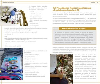 MANUAL DE BOAS PRÁTICAS ESCALADA 45
O conjunto básico individual
fornecido pela empresa ao cliente
é, no mínimo, composto por:
- capacete
- cadeirinha de escalada
- auto-seguro (solteira)
- sapatilhas para escalada
- freio e mosquetão com trava para
o freio
- mosquetão extra
- saco de magnésio
O conjunto básico individual do condutor (geralmente pessoal) é composto, no mínimo,
por todos os itens que o cliente precisa ter, e mais alguns:
- cordelete (uso geral, excluindo qualquer aplicação em segurança)
- fita tubular (5 M)
- luvas
- estojo de primeiros-socorros. Há um modelo de estojo de primeiros socorros na Norma
ABNT NBR15398 – Caminhada de Longo Curso
- canivete, de preferência do tipo multi-função, com ferramentas
- apito
- telefone celular, quando aplicável
O equipamento de uso coletivo fornecido
pela empresa:
- cordas dinâmicas e estáticas
- mosquetões diversos
- fitas planas e tubulares
- costuras expressas
- equipamento de proteção móvel, quando
necessário
- diferentes tipos de descensores, de bloqueio
manual ou automático
- ascensores
- protetores e sacos de cordas
- polias, quando aplicável
- rádio-comunicadores, quando aplicável
Procedimentos Técnicos Específicos para
a Escalada como Produto de TA
Sempre que pensamos na operação de um roteiro de Turismo de Aventura, pensamos
sempre, em primeiro lugar, na segurança do grupo. Devemos, portanto, usar apenas
equipamentos homologados.
No Brasil, a única certificação para os equipamentos existente é a CA, do Inmetro, que
certifica equipamentos para uso industrial. Para uso esportivo e no Turismo de Aventura,
as certificações UIAA e CE são as mais indicadas, e internacionalmente reconhecidas.
Os equipamentos com padrão de qualidade 3-sigma são os mais recomendados.
A ferramenta ou processo “Sigma” consiste na aplicação de métodos
estatísticos a processo empresariais, orientada pela meta de eliminar defeitos.
Muitas das empresas de equipamentos operam no nível 3-Sigma, o que
equivale a 35 mil defeitos por milhão de oportunidades de haver defeitos.
Esta ferramenta pode operar até o padrão 6-sigma, que inclui padrões
administrativos, eliminação de desperdícios, entre outros, diminuindo ainda
mais as chances de ocorrerem erros, chegando a 3,4 defeitos por milhão.
Padrão de Qualidade 3-Sigma
Seja para o esportista, seja para o condutor, uma das características técnicas mais
importantes é nunca ancorar num só ponto! Ancoragens podem falhar e muitos acidentes
já aconteceram por esta razão. É imprescindível termos redundância nos pontos de
ancoragem, sejam eles naturais ou fixos.
Uma boa escola de escalada deve
padronizar e minimizar os nós e demais
procedimentos ensinados nos cursos e
programas oferecidos, para facilitar a
verificação por parte dos clientes, checando
seu próprio equipamento, bem como do
condutor, checando os clientes, e até dos
clientes checando-se uns aos outros.
Antes do início da escalada, o condutor
precisa sempre repassar os procedimento
de sistemática, checagem e rechecagem
(duplicidade) do sistema de segurança
(fechos de cadeirinha, nós, posicionamento
dos freios e mosquetões). Precisa ser
explicado também que sempre que alguém
 