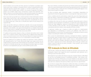 MANUAL DE BOAS PRÁTICAS ESCALADA 47
precisar desfazer um nó ou abrir um fecho, seja para ir ao banheiro ou qualquer outro
motivo, deve avisar o condutor, e novamente checar e rechecar sistematicamente todo o
sistema de segurança quando voltar a equipar-se. Um bom escalador jamais se sentirá
ofendido se outro escalador quiser verificar o seu sistema de segurança. Em dupla, o
padrão é um escalador sempre checar o do parceiro, e quanto mais experiente, mais
rápido e rotineiro se torna este procedimento, o que torna a preocupação com a segurança
“do outro” uma forma de zelo e demonstração de companheirismo e amizade.
Num curso, temos que perceber que o cliente não absorve muita informação ao mesmo
tempo. Então é preciso listar o que será ensinado ao cliente em cada ocasião e reforçar
este aprendizado. Não adianta tentar ensinar muitos nós e procedimentos de uma só
vez, porque mesmo que o cliente não se confunda todo, depois de uma semana já terá
esquecido tudo.
Temos que perceber ainda que o cliente busca aprender, não um super desempenho.
Elogiar os esforços e progressos de um cliente, portanto, irá deixá-lo mais satisfeito do
que propor certos desafios, como superar determinado lance ou completar determinada
via. Se o cliente estiver se sentindo confortável, ele mesmo irá propor ou solicitar tais
desafios, pedindo permissão para tentar uma via mais difícil.
O condutor tem que prestar atenção ao clima e ao horário, pois muitas vezes o tempo
pode “virar” e começar a chover, ventar ou caírem raios. Se alguém estiver muito lento,
corre-se o risco de escurecer na via. Outro fator que influencia no tempo da escalada ou
da descida é o fluxo de pessoas na via, e se a via de descida é a mesma da subida.
Espera-se também que um condutor seja cordial com esportistas e outros condutores,
não monopolizando as vias. É muito aborrecedor chegar num campo-escola com um
amigo/iniciante e encontrar uma corda montada nas vias mais fáceis, o dia todo. Caso vá
usar uma via o dia todo e precise que a sua corda fique ali montada, sugere-se a cortesia
de oferecer o seu equipamento para que os outros também possam escalar.
Para evitar acidentes, é prudente não permitir que clientes novatos assumam a ponta da
corda, isto é, guiem determinado trecho, mesmo que aparentemente fácil. Aconselhamos
que o condutor coloque o cliente para fazer simulação de escalada guiada algumas vezes,
antes de deixá-lo guiar de verdade.
Na hora da descida, rapel, importante ressaltar a necessidade, independente da
experiência do cliente, da segurança de baixo ou auto segurado sempre que necessário.
Como o condutor está ativo praticamente o tempo todo, para evitar longas esperas por
parte dos clientes, é interessante aconselhá-los a aproveitar os momentos de descanso
entre uma escalada e outra, para comerem e beberem.
O condutor deve evitar sair do roteiro pré-estabelecido, diminuindo assim as chances
de acidentes, pois em quaisquer circunstâncias, se o mesmo der causa a algum dano aos
clientes por culpa (negligência, imperícia ou imprudência) ou dolo (vontade) durante
o roteiro oferecido, ou pior, fora dele, e sob sua responsabilidade, responderá civil e
criminalmente pelo fato, sendo as causas apuradas de formas variadas.
É importante também que a empresa já tenha um padrão de comportamento
para adiamentos ou cancelamentos de roteiros, por problemas como chuva ou a
impossibilidade de acesso ao local. Este padrão precisa ser explicado ao cliente no ato da
compra e executado pelo condutor nesta eventualidade.
Para o sucesso do empreendimento, segurança e satisfação dos clientes, o empresário
precisa pensar muito na relação número de condutores/cliente para cada tipo de pacote
oferecido. Infelizmente, alguns roteiros podem tornar-se comercialmente inviáveis,
devido ao alto custo, por exemplo, colocando um cliente por condutor. Mas nunca se
deve reduzir a segurança de um roteiro, adicionando mais clientes por condutor, para
reduzir o preço de venda de um roteiro, tornando-o “mais acessível”, mas ao mesmo
tempo aumentando o risco.
Graduação de Níveis de Dificuldade
Como foi dito, a maioria dos clientes de escalada são iniciantes e procuram lazer, não
desempenho. Quanto mais exigente for uma via, geralmente mais experiente será o
cliente que estiver buscando escalá-la.
Mas sempre há os que sonham alto demais ou que não conseguem adequar a dificuldade
de uma via às suas aptidões pessoais. É aconselhável, portanto, criar critérios e pré-
requisitos para selecionar clientes para as vias mais exigentes, ou seja, operar vias mais
exigentes apenas quando já se conhecer bem o cliente, quando ele já tiver feito pelo menos
uma saída com a empresa (e não apenas acreditar no que ele diz ser capaz de fazer).
No caso de não conseguir obter informações confiáveis do cliente, é aconselhável, como
pré-requisito, que ele realize uma saída menos exigente, para confirmar a sua capacidade
física, técnica e emocional, antes de partir para um desafio maior.
 
