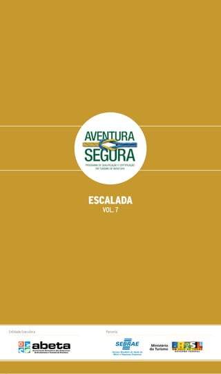 MANUAL DE BOAS PRÁTICAS
ESCALADA
VOL. 7
Entidade Executora Parceria
 