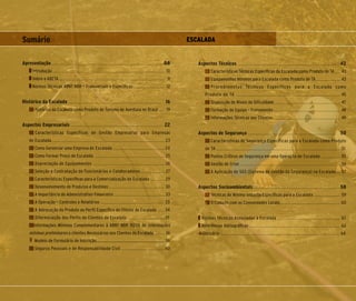 Sumário
Apresentação ...................................................................... 08
Introdução ............................................................................. 10
Sobre a ABETA ......................................................................... 11
Normas Técnicas ABNT NBR – Transversais e Especificas ..................... 12
Histórico da Escalada ........................................................... 16
Histórico da Escalada como Produto de Turismo de Aventura no Brasil . . . 19
Aspectos Empresariais .......................................................... 22
Características Específicas de Gestão Empresarial para Empresas
de Escalada ....................................................................... 23
Como Gerenciar uma Empresa de Escalada ................................. 24
Como Formar Preço de Escalada ............................................ 25
Depreciação de Equipamentos ............................................. 26
Seleção e Contratação de Funcionários e Colaboradores ............... 27
Características Específicas para a Comercialização de Escalada ......... 29
Desenvolvimento de Produtos e Destinos ................................... 30
A Importância do Administrativo-Financeiro ................................ 33
A Operação – Controles e Relatórios ........................................ 33
A Adequação do Produto ao Perfil Específico do Cliente de Escalada ....34
Diferenciação dos Perfis de Clientes de Escalada ................. .. . . . .35
Informações Mínimas Complementares à ABNT NBR 15286 de Informações
mínimas preliminares a clientes Necessárias aos Clientes de Escalada.... . .. 36
Modelo de Formulário de Inscrição........................................................... 38
Seguros Pessoais e de Responsabilidade Civil ........................ . .. 40
ESCALADAESCALADA
Aspectos Técnicos .............................................................. 42
Características Técnicas Específicas da Escalada como Produto de TA ... 43
Equipamentos Mínimos para Escalada como Produto de TA ............... 43
Procedimentos Técnicos Específicos para a Escalada como
Produto de TA .................................................................. 45
Graduação de Níveis de Dificuldade .......................................... 47
Formação de Equipe - Treinamento .......................................... 48
Informações Técnicas aos Clientes .......................................... 49
Aspectos de Segurança ........................................................ 50
Características de Segurança Específicas para a Escalada como Produto
de TA ............................................................................... 51
Pontos Críticos de Segurança em uma Operação de Escalada ............ 55
Gestão de Crise ................................................................ 56
A Aplicação do SGS (Sistema de Gestão da Segurança) na Escalada... 57
Aspectos Socioambientais .................................................... 58
Técnicas de Mínimo Impacto Específicas para a Escalada ................. 59
O Cuidado com as Comunidades Locais ...................................... 60
Normas Técnicas Associadas à Escalada ....................................... 62
Referências Bibliográficas ............................................ ...... ....... 62
Glossário ............................................................... ..... ..... .. 64
 