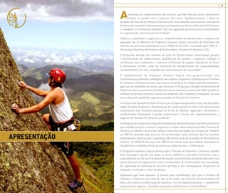 APRESENTAÇÃO
9
mudança de comportamento dos turistas, que hoje buscam novas experiências
aliadas ao contato com a natureza, fez crescer significativamente a oferta de
produtos de Turismo de Aventura e Ecoturismo. Esse aumento, associado ao crescimento
dademandanacionaleinternacionalportaisexperiências,levouoMinistériodoTurismo
a considerar o Turismo de Aventura (TA) um segmento prioritário para investimentos
em organização e estruturação da atividade.
Melhorar a qualidade, a segurança e a competitividade dos profissionais e empresas do
segmento são os objetivos do Programa Aventura Segura, iniciativa do Ministério do
Turismo em parceria institucional com o SEBRAE Nacional e executado pela ABETA –
Associação Brasileira de Empresas de Ecoturismo e Turismo de Aventura (TA).
O Programa abrange um conjunto de ações de fortalecimento institucional, geração
e disseminação de conhecimento, qualificação de pessoas e empresas, subsídio à
certificação para condutores e empresas e formação de grupos voluntários de busca
e salvamento (GVBS), além de iniciativas de fortalecimento da responsabilidade
socioambiental e de uma campanha de conscientização do consumidor.
A implementação do Programa Aventura Segura vem proporcionando uma
transformação profunda e abrangente nos destinos, empresas e profissionais de Turismo
de Aventura e Natureza do país, quer seja na consciência do trabalho que desempenham,
quer seja na qualidade do serviço que oferecem. O Programa, iniciado em dezembro de
2005 e em curso no momento da publicação destes manuais, emmarço de 2008, qualificou
milhares de pessoas, envolveu centenas de empresas e foi a semente e o propulsor de uma
nova cultura de qualidade, segurança e gestão no Turismo de Aventura.
O conjunto de Manuais de Boas Práticas que o programa apresenta é uma das principais
etapas da meta de geração e disseminação de conhecimento no setor. Esses documentos
representam uma iniciativa pioneira na forma de abordar, organizar e formalizar o
conhecimento relacionado à gestão empresarial e técnica dos empreendimentos e
negócios de Turismo de Aventura no Brasil.
Osmanuaissãoaindaumaconquistadasempresas,dosprofissionaisedetodosostécnicos
que trabalharam para construir e organizar o conhecimento disponível sobre Turismo de
Aventura no Brasil e no mundo, desde o início das atividades dos Grupos de Trabalho
na ABETA, passando pelo processo de normalização e pela definição das boas práticas
empresariais e técnicas para o segmento. Eles fazem parte da estratégia do Ministério do
Turismo, do SEBRAE Nacional e da ABETA de realizar ações que tenham capacidade de
transformar a realidade através do acesso ao conhecimento e à informação.
O Programa Aventura Segura mostrou que o Turismo de Aventura e Natureza, quando
bem executado e gerido por todos os atores (públicos e privados) envolvidos, tem a
capacidade de ser um vetor de desenvolvimento sustentável dos territórios/destinos. Isso
ocorre por meio da organização social e institucional, do envolvimento da comunidade,
da capacidade de liderança da iniciativa privada e, por consequência, da geração de
emprego e renda que as ações propiciam.
Esperamos que estes manuais se tornem uma contribuição para que o Turismo de
Aventura e Natureza seja, mais do que já foi citado, um vetor de desenvolvimento do
bem, com ênfase na conservação da natureza e em atividades prazerosas – e igualmente
responsáveis e seguras –, fazendo empresários, profissionais e turistas felizes.
 