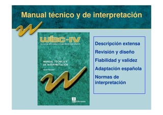 Manual técnico y de interpretación
Descripción extensa
Revisión y diseño
Fiabilidad y validez
Adaptación española
Normas de
interpretación
 