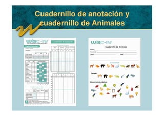 Cuadernillo de anotación y
cuadernillo de Animales
 