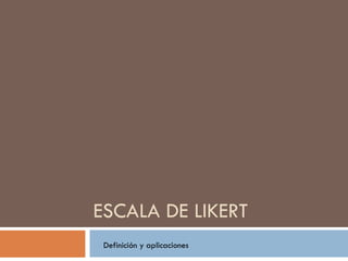 ESCALA DE LIKERT Definición y aplicaciones 