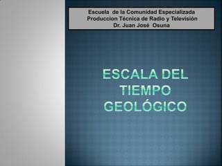 Escuela de la Comunidad Especializada
Produccion Técnica de Radio y Televisión
         Dr. Juan José Osuna
 