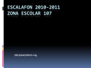 ESCALAFON 2010-2011ZONA ESCOLAR 107 DELEGACION D-I-II5 