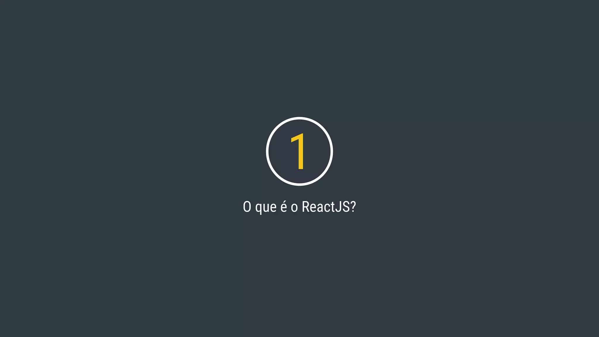 1 O que é o ReactJS? 
